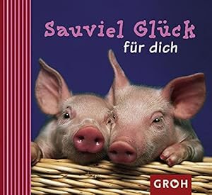 Bild des Verkufers fr Sauviel Glck fr dich (Ich denk an dich) zum Verkauf von Die Buchgeister