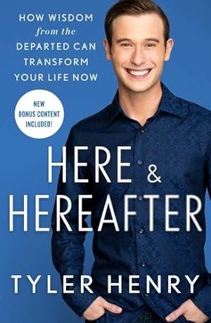 Seller image for Here & Hereafter: How Wisdom from the Departed Can Transform Your Life Now by Henry, Tyler [Paperback ] for sale by booksXpress