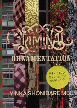 Seller image for Yinka Shonibare: Criminal Ornamentation by Kuo, Michelle, Barnett, Pennina, Harrod, Tanya [Paperback ] for sale by booksXpress