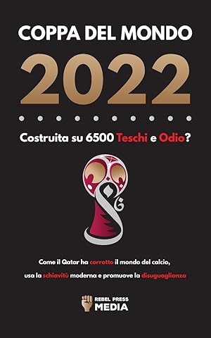 Immagine del venditore per Coppa del Mondo 2022, Costruita su 6500 Teschi e Odio? venduto da moluna
