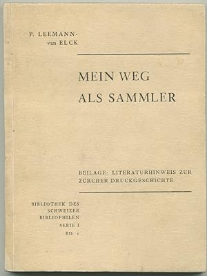 Imagen del vendedor de Mein Weg als Sammler. Beilage: Literaturhinweis zur Zrcher Druckgeschichte. a la venta por Schsisches Auktionshaus & Antiquariat