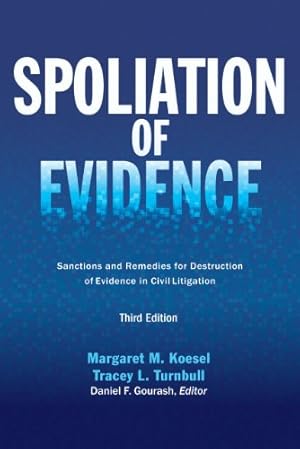 Immagine del venditore per Spoliation of Evidence: Sanctions and Remedies for Destruction of Evidence in Civil Litigation by Koesel, Margaret M., Turnbull, Tracey L. [Paperback ] venduto da booksXpress