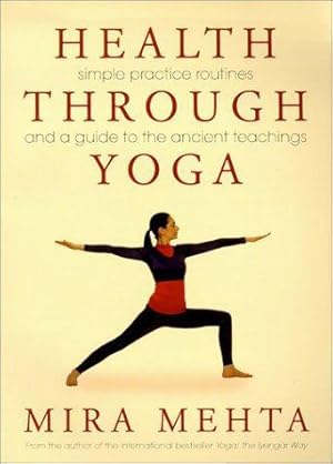 Bild des Verkufers fr Health Through Yoga: Simple Practice Routines and a Guide to the Ancient Teachings zum Verkauf von WeBuyBooks