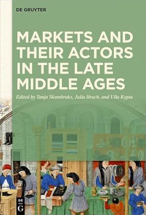 Seller image for Markets and their Actors in the Late Middle Ages [Hardcover ] for sale by booksXpress