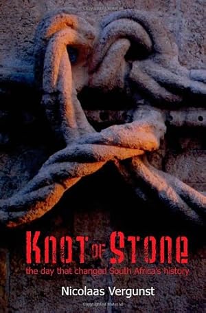 Immagine del venditore per Knot of Stone: The Day that Changed South Africa's History by Vergunst, Nicolaas [Paperback ] venduto da booksXpress