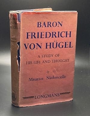 Baron Friedrich von Hugel: A Study of his Life and Thought