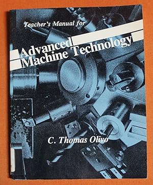 Bild des Verkufers fr Advanced Machine Tool Technology and Manufacturing Processes: Teachers' Manual zum Verkauf von GuthrieBooks