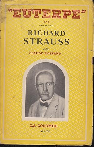 Seller image for Richard Strauss, l'ambiance, les origines, la vie, l'oeuvre, l'esthtique et le style par Claude Rostand for sale by PRISCA