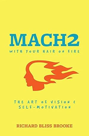 Seller image for Mach II With Your Hair On Fire: The Art of Vision & Self Motivation for sale by WeBuyBooks