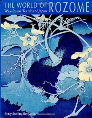 Bild des Verkufers fr The World of Rozome: Wax Resist Textiles of Japan zum Verkauf von WeBuyBooks