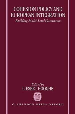 Immagine del venditore per Cohesion Policy and European Integration: Building Multi-Level Governance (Nuffield European Studies) venduto da WeBuyBooks