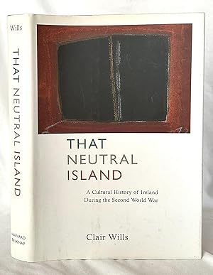 That Neutral Island: A Cultural History of Ireland During the Second World War