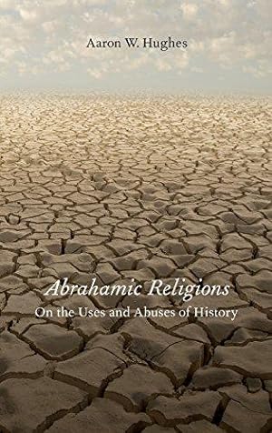 Bild des Verkufers fr Abrahamic Religions: On the Uses and Abuses of History zum Verkauf von WeBuyBooks