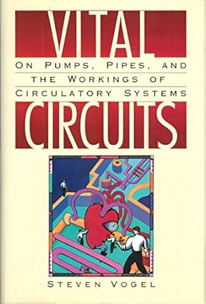 Bild des Verkufers fr Vital Circuits: On Pumps, Pipes and the Wondrous Workings of Circulatory Systems zum Verkauf von WeBuyBooks