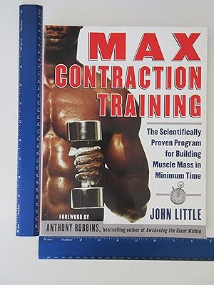 Imagen del vendedor de Max Contraction Training : The Scientifically Proven Program for Building Muscle Mass in Minimum Time a la venta por Coas Books