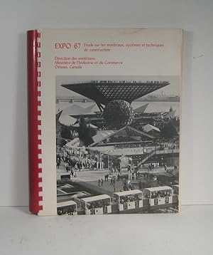 Expo 67. Étude sur les matériaux, systèmes et techniques de construction employés à l'Exposition ...