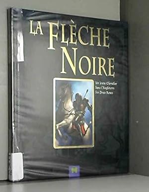Immagine del venditore per La flèche noire - un jeune chevalier dans l'Angleterre des Deux-Roses venduto da WeBuyBooks