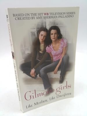 Imagen del vendedor de Gilmore Girls: Like Mother, Like Daughter a la venta por ThriftBooksVintage