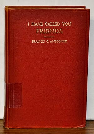 I Have Called You Friends: The Story of Quakerism in North Carolina