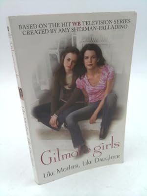 Imagen del vendedor de Gilmore Girls: Like Mother, Like Daughter a la venta por ThriftBooksVintage