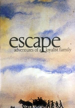 Imagen del vendedor de Escape: Adventures of a Loyalist Family a la venta por Kayleighbug Books, IOBA