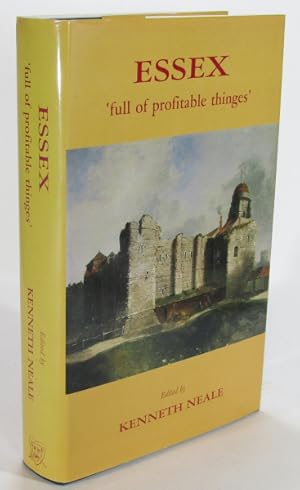 Imagen del vendedor de Essex, 'full of profitable thinges': Essays presented to sir John Ruggles-Brise as a tribute to his life of service to the people and county of Essex a la venta por AJ Scruffles