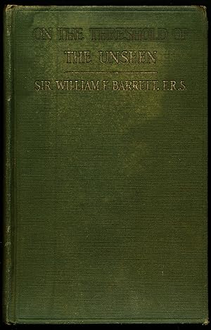 Seller image for ON THE THRESHOLD OF THE UNSEEN. An Examination of the Phenomena of Spiritualism and of the Evidence for Survival After Death. for sale by Alkahest Books