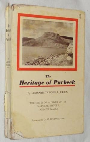 Imagen del vendedor de The Heritage of Purbeck: the notes of a lover of its natural history and its walks a la venta por Nigel Smith Books