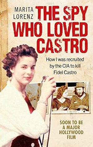 Seller image for The Spy Who Loved Castro: How I was recruited by the CIA to kill Fidel Castro for sale by WeBuyBooks