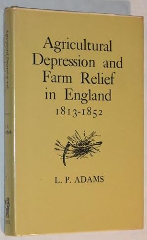 Seller image for Agricultural Depression and Farm Relief in England 1813-1852 for sale by Nigel Smith Books