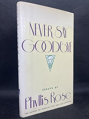 Imagen del vendedor de Never Say Goodbye: Essays (Inscribed First Edition) a la venta por Dan Pope Books