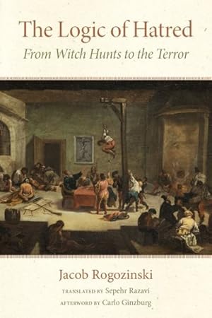 Immagine del venditore per Logic of Hatred : From Witch Hunts to the Terror venduto da GreatBookPrices