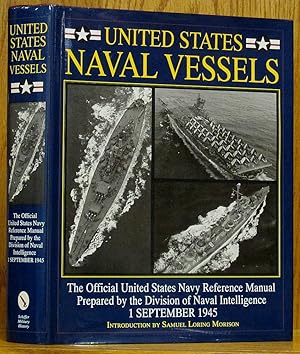 United States Naval Vessels: The Official United States Navy Reference Manual Prepared by the Div...