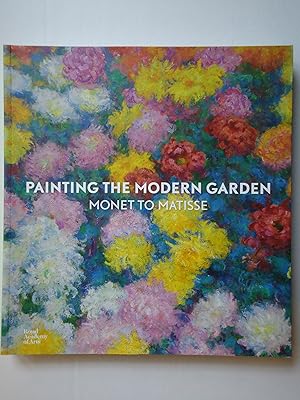 Seller image for PAINTING THE MODERN GARDEN. Monet to Matisse for sale by GfB, the Colchester Bookshop