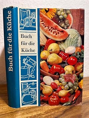 Buch für die Küche. Zum Naschlagen über zweckmäßige Einrichtung, erforderliche Küchengeräte, rich...