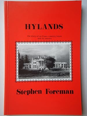 Image du vendeur pour HYLANDS. The Story of an Essex Country House and its Owners mis en vente par GfB, the Colchester Bookshop