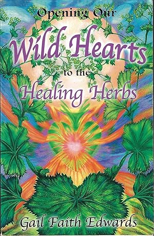 Bild des Verkufers fr Opening Our Wild Hearts to the Healing Herbs zum Verkauf von Firefly Bookstore