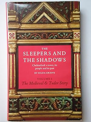 Image du vendeur pour THE SLEEPERS AND THE SHADOWS. Chelmsford: A Town, its People and its Past Volume I. The Medieval and Tudor Story mis en vente par GfB, the Colchester Bookshop