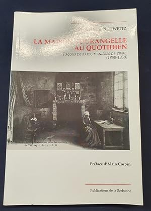 La maison Tourangelle - Façons de batir , manières de vivre ( 1850/1930)