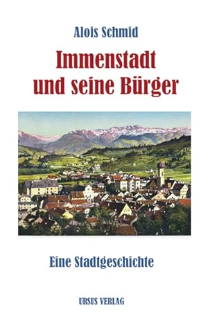 Bild des Verkufers fr Immenstadt und seine Brger: Eine Stadtgeschichte zur 650-Jahr-Feier zum Verkauf von Allguer Online Antiquariat