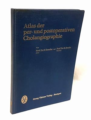 Atlas der per- und postoperativen Cholangiographie. 241 Abbildungen in 290 Einzeldarstellungen un...