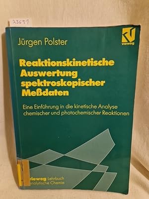 Reaktionskinetische Auswertung spektroskopischer Messdaten: Eine Einführung in die kinetische Ana...