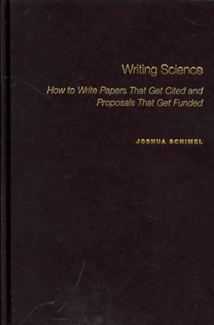 Imagen del vendedor de Writing Science : How to Write Papers That Get Cited and Proposals That Get Funded a la venta por GreatBookPrices