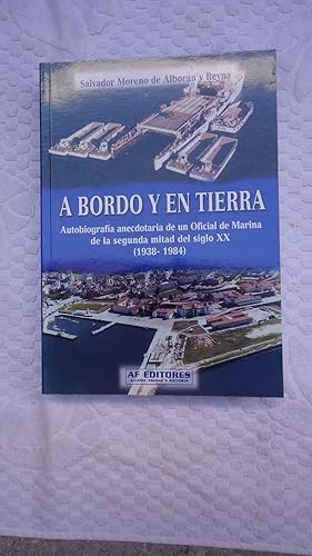 Imagen del vendedor de A BORDO Y EN TIERRA. AUTOBIOGRAFA ANECDOTARIA DE UN OFICIAL DE MARINA DE LA SEGUNDA MITAD DEL SIGLO XX (1938-1984) a la venta por Ernesto Julin Friedenthal