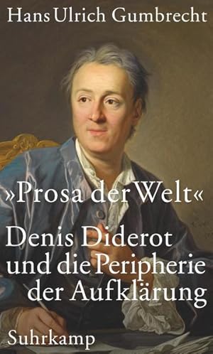 Prosa der Welt Denis Diderot und die Peripherie der Aufklärung