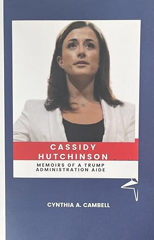 Cassidy Hutchinson: Memoirs of a Trump Administration Aide