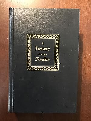 Seller image for A TREASURY OF THE FAMILIAR for sale by Shadetree Rare Books