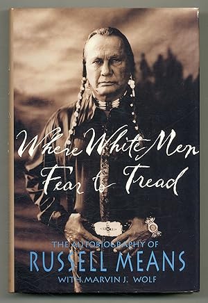 Seller image for Where White Men Fear to Tread: The Autobiography of Russell Means for sale by Between the Covers-Rare Books, Inc. ABAA