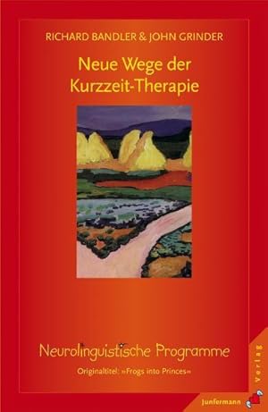 Imagen del vendedor de Neue Wege der Kurzzeit-Therapie: Neurolinguistische Programme. Frogs into Princes a la venta por Antiquariat Armebooks