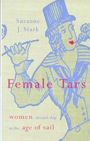 Imagen del vendedor de Female Tars: Women Aboard Ship in the Age of Sail a la venta por WeBuyBooks